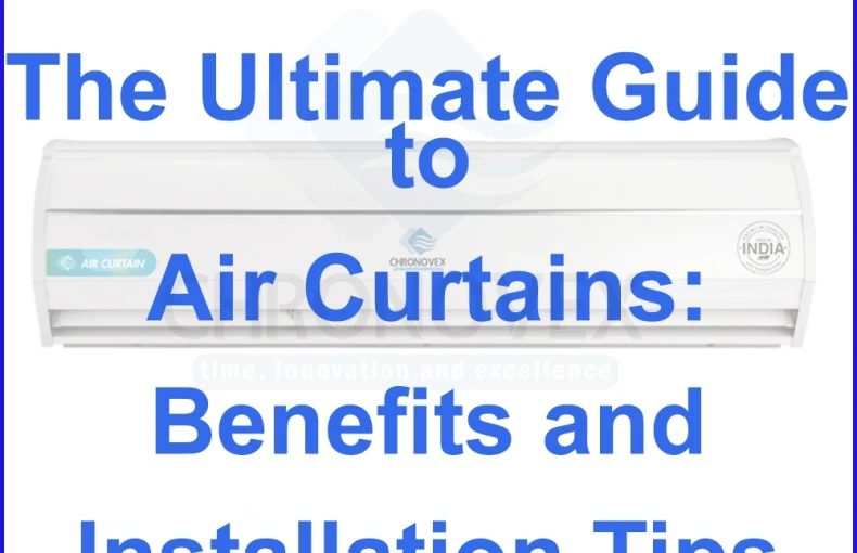 Maximize Energy Efficiency with The Ultimate Guide to Air Curtains: Benefits and Installation Tips