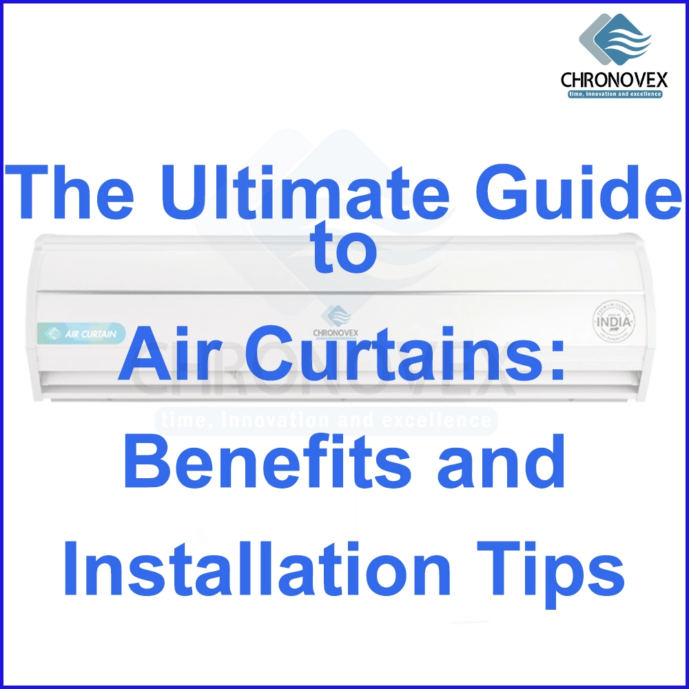 Maximize Energy Efficiency with The Ultimate Guide to Air Curtains: Benefits and Installation Tips