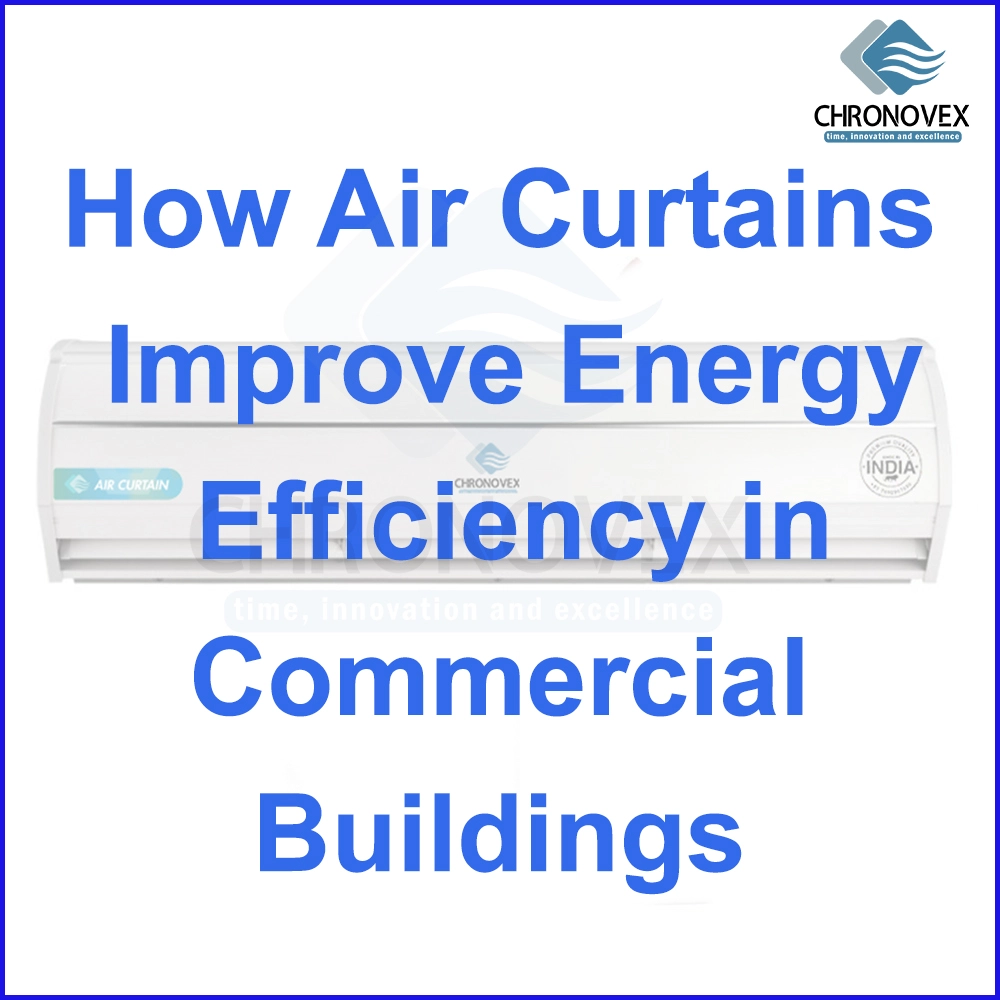 How Air Curtains Improve Energy Efficiency in Commercial Buildings