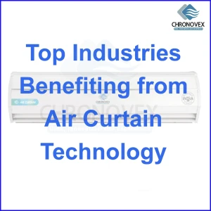 Top Industries Benefiting from Air Curtain Technology